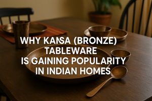 Why Kansa (Bronze) Tableware Is Gaining Popularity in Indian Homes
