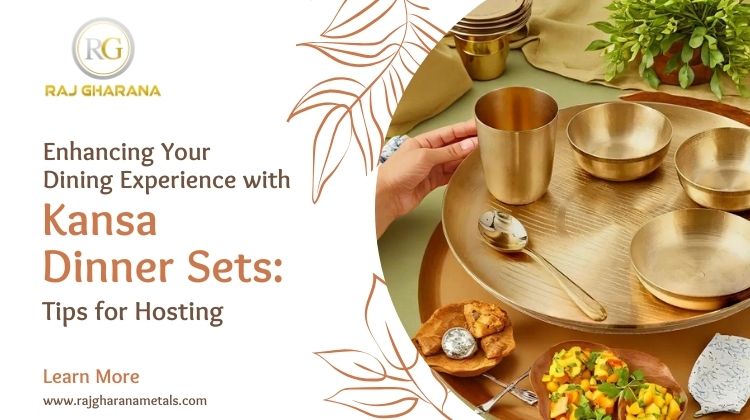 Enhancing Your Dining Experience with Kansa Dinner Sets: Tips for Hosting - Raj Gharana Metals